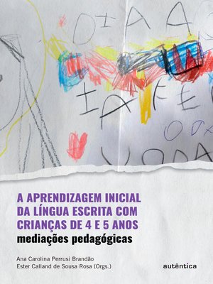 cover image of A aprendizagem inicial da língua escrita com crianças de 4 e 5 anos